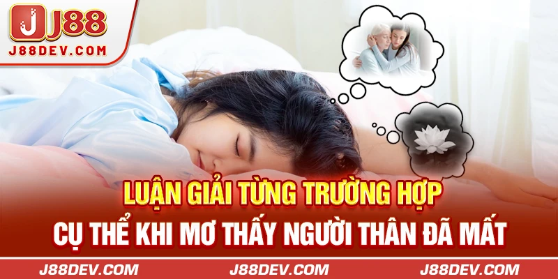 Luận giải từng trường hợp cụ thể khi mơ thấy người thân đã mất