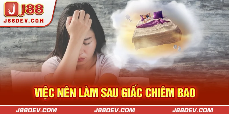 Việc nên làm sau giấc chiêm bao